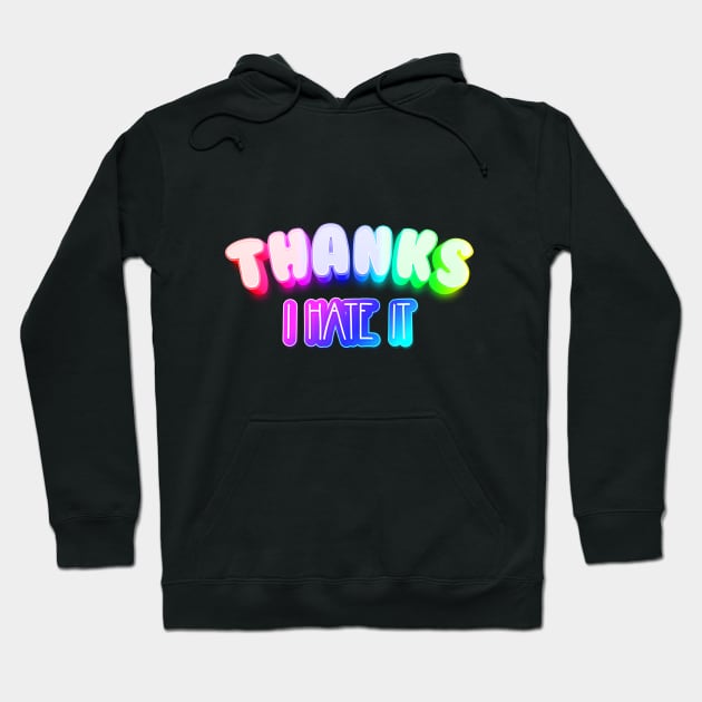 Thanks I hate it Meme Rainbow Typography Hoodie by Alice_Wieckowska